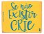 Box Se nao Existir Crie  8x10 - Imagem 1