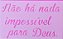 SRA-1127 - FRASE NAO HA NADA IMPOSSIVEL - Imagem 1