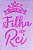 SRA-1409 - FRASE PARA CAMISETA -  FILHA DO REI - Imagem 1