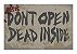 Capacho Don't Open Dead Inside - Zombie - Imagem 1