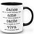 Caneca Motivacional Dance, Ame, Cante, Viva - Imagem 4