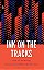 Ink On The Tracks: Rock And Roll Writing-..