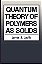 Quantum Theory Of Polymers As Solids-..