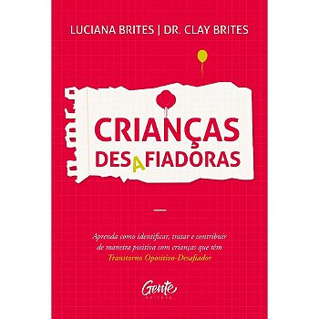 Crianças Desafiadoras - Luciana Brites e Dr. Clay Brites