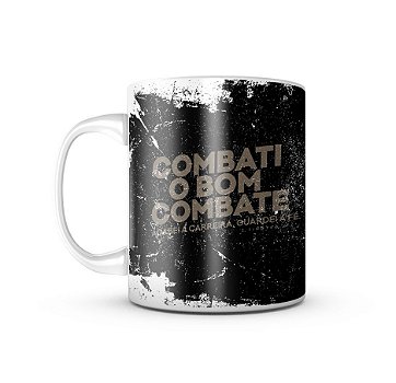 Caneca Combati o Bom Combate, Acabei a Carreira, Guardei a Fé 325ML