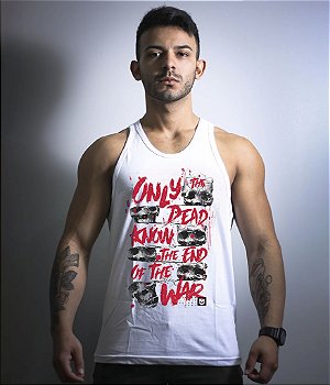 Camiseta Regata Only The Dead Know The End Of The War Masculina Team Six Brasil