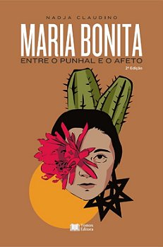 Maria Bonita: entre o punhal e o afeto (2ª Ed.)