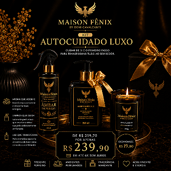 KIT AUTOCUIDADO LUXO – MAISON FÊNIX