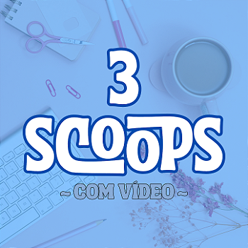 3 SCOOPS SURPRESA - com vídeo