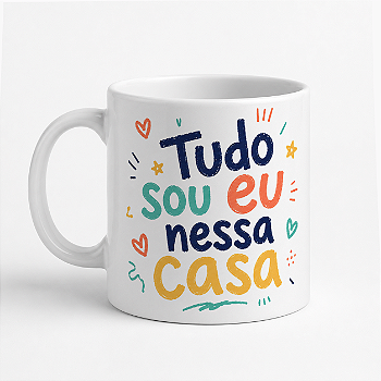 Caneca Flork – Tudo Sou Eu Nessa Casa