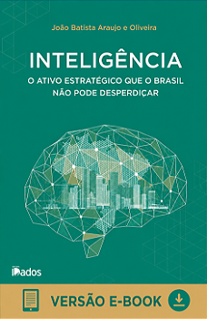 (Ebook) Inteligência: O Ativo Estratégico que o Brasil não pode desperdiçar
