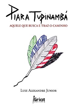 Piará Tupinambá: Aquele que busca e traz o caminho