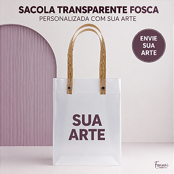 Sacola Transparente Fosca com Alça de Fibra Personalizada com Sua Arte – 21 × 15 × 7 cm - 1 unidade - Fenari