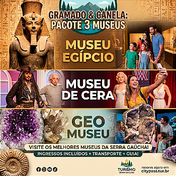 Museu Egípcio + Museu de Cera + GeoMuseu