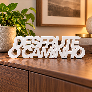 Letreiro branco -Desfrute o Caminho -Legendário Decorativo em Impressão 3D