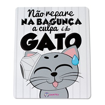 Placa Decorativa - Não Repare na Bagunça a Culpa é do Gato
