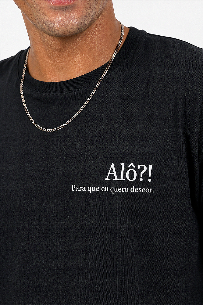 Camiseta - Alô! Para que eu quero descer.
