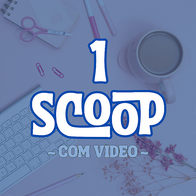 1 SCOOP SURPRESA - com vídeo
