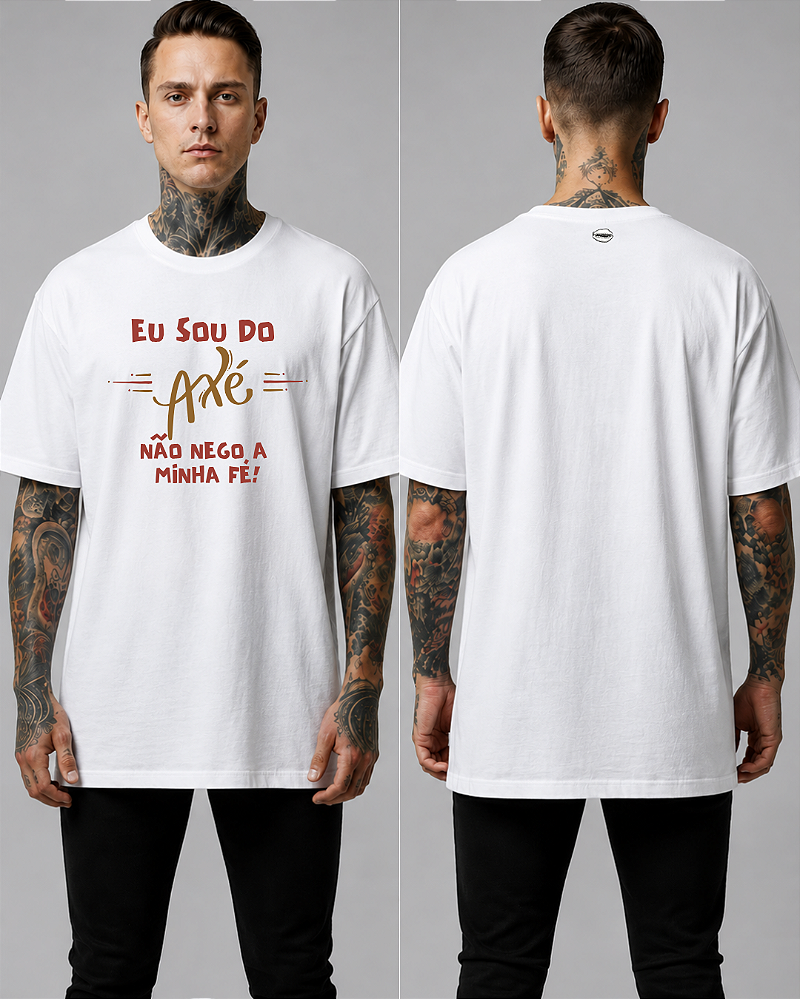 Camiseta Eu Sou do Axé e Não Nego Minha FÉ