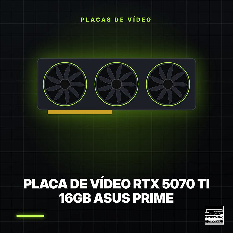 Placa de Vídeo RTX 5070 Ti 16GB ASUS Prime