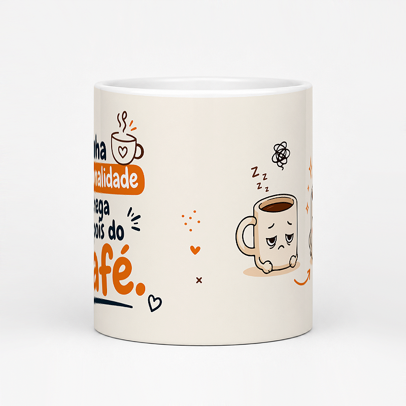 Caneca Minha Personalidade Chega Depois do Café