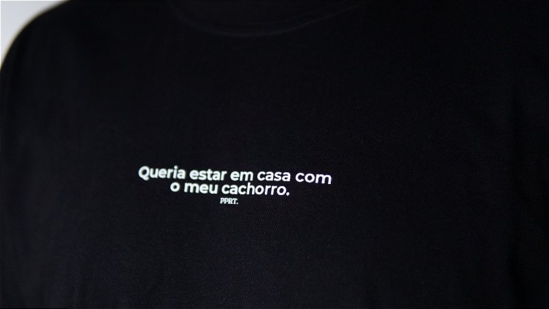 Camiseta Oversized - Queria estar em casa com o meu cachorro