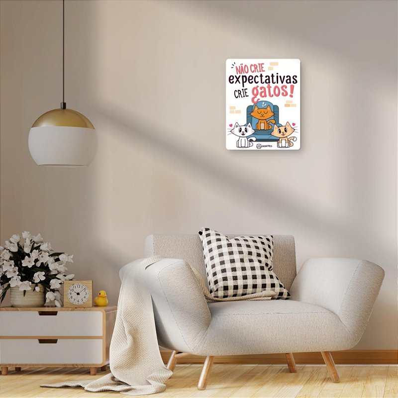 Placa Decorativa - Não crie expectativas, crie gatos!