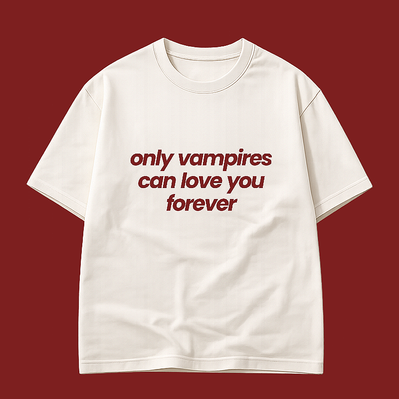 Camiseta | Only vampires can love you forever (Crepúsculo) - Loja