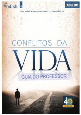 CONFLITOS DA VIDA PROFESSOR ADULTOS CRISTÃ EVANGÉLICA VIDA CRISTÃ