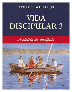 VIDA DISCIPULAR 3 A VITÓRIA DO DISCÍPULO  LIFEWAY