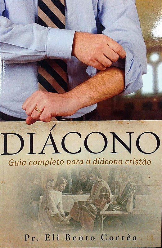 DIÁCONO GUIA COMPLETO PARA O DIÁCONO CRISTÃO
