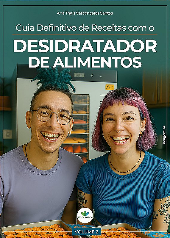 Livro Digital - E-book: Guia de receitas com o desidratador vol2