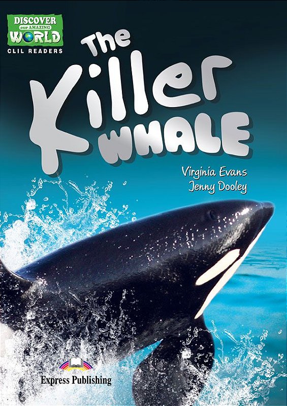 THE KILLER WHALE (DISCOVER OUR AMAZING WORLD) READER (WITH