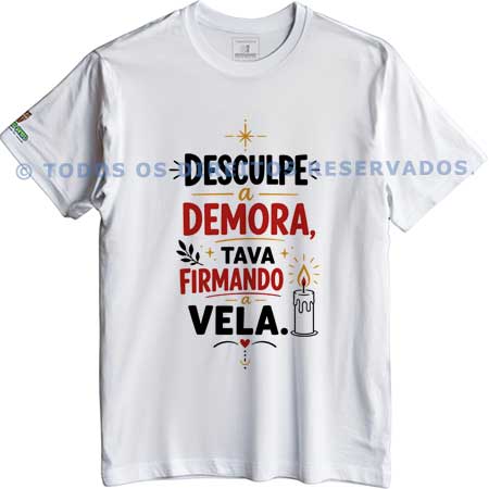 Camiseta Desculpe a Demora