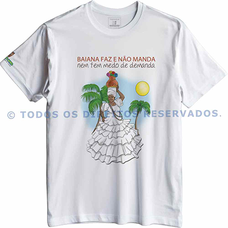 Camiseta Baiana Faz e Não Manda