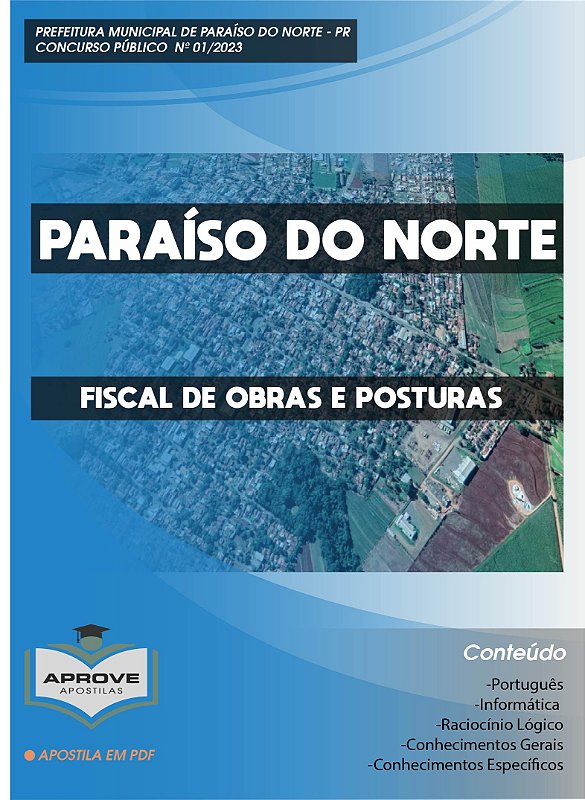 APOSTILA PARAÍSO DO NORTE FISCAL DE OBRAS E POSTURAS Aprove Apostilas APOSTILA PARAÍSO DO NORTE FISCAL DE OBRAS E POSTURAS Aprove Apostilas