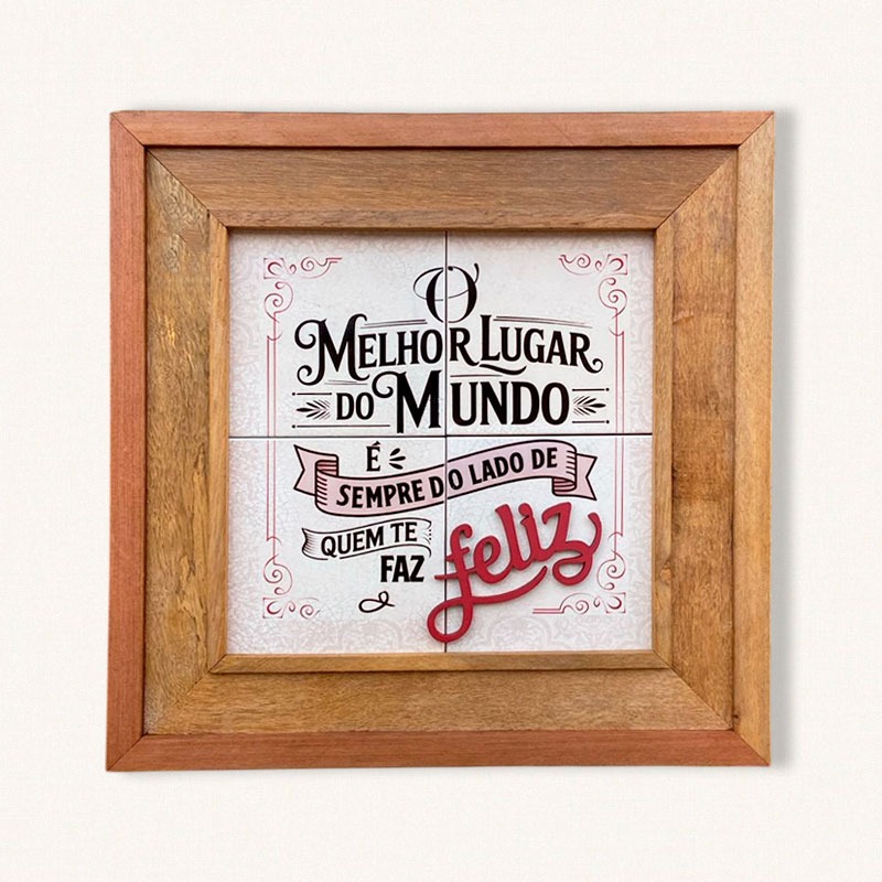 O MELHOR LUGAR DO MUNDO E AO LADO DE QUEM TE FAZ FELIZ