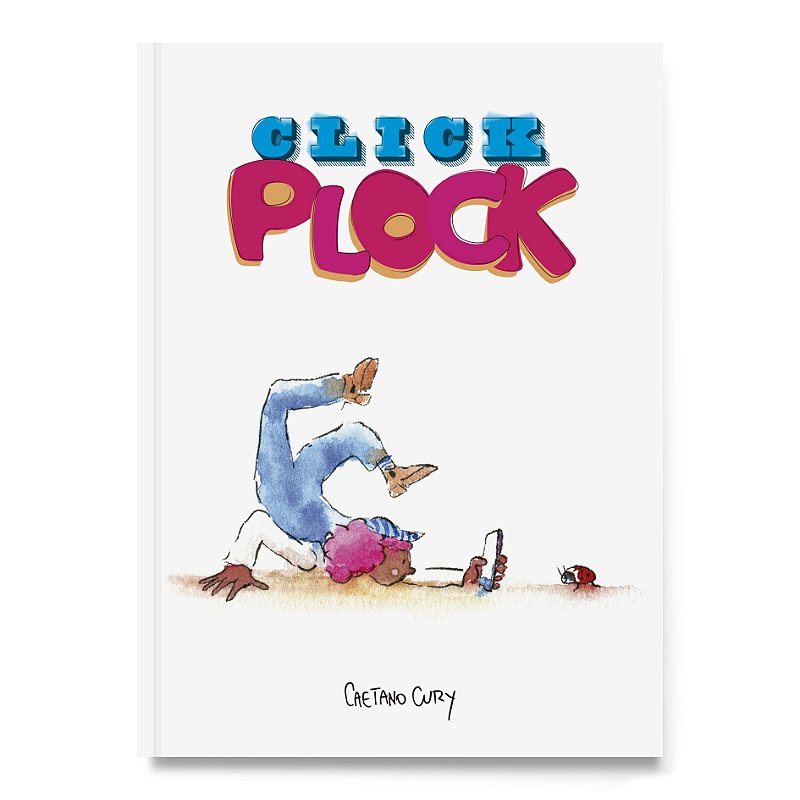Livro Click Plock - Uma reflexão sobre o uso excessivo do celular