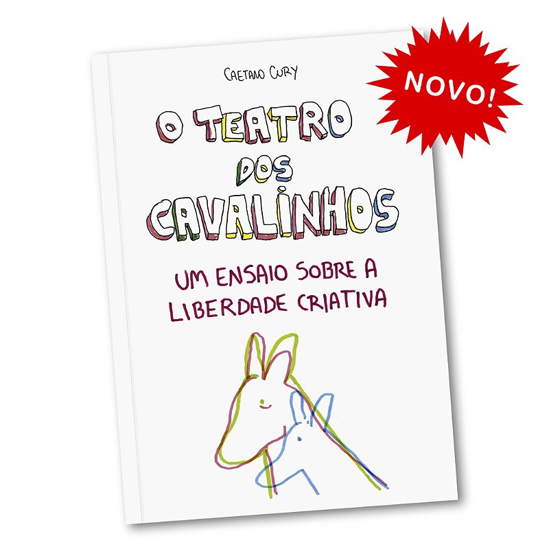 Livro O Teatro dos Cavalinhos - Um ensaio sobre a liberdade criativa