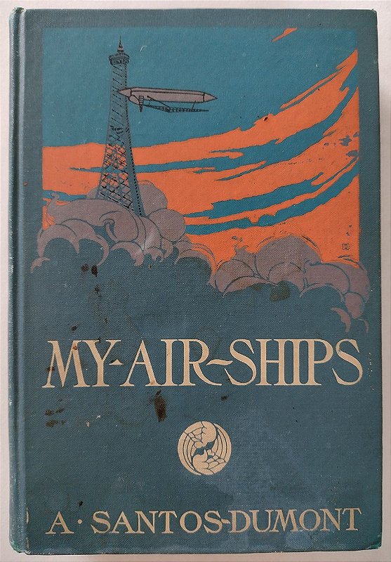 SANTOS DUMONT - My Air-Ships, Livro Editado em 1904 Escrito por Santos Dumont Sobre Seus Aviões