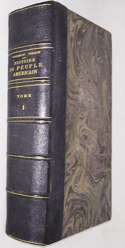 Histoire du Peuple Americain – Woodrow Wolson – Edição Brossard, Paris, 1918