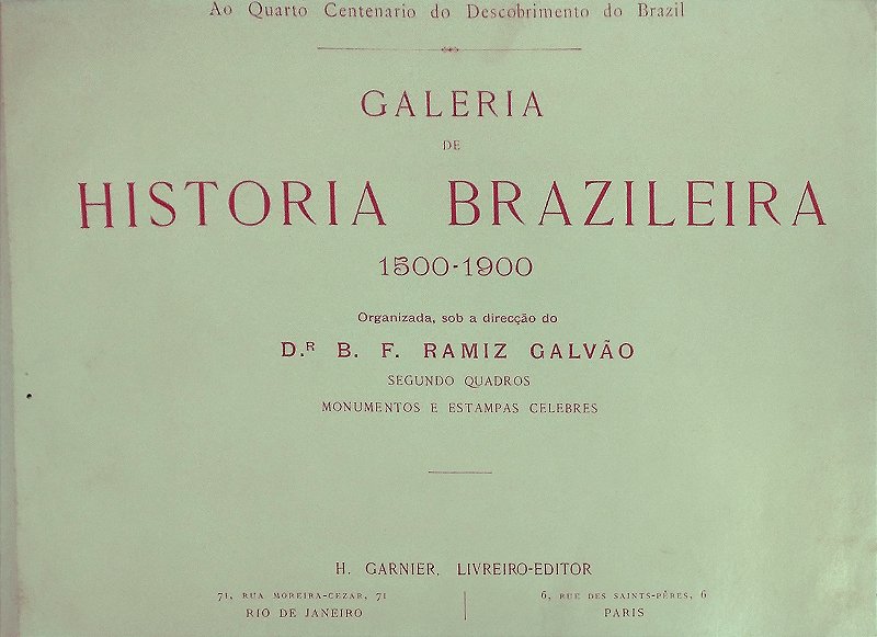Livro Raro de 1899 - Ao IV Centenário do Descobrimento do Brazil - Galeria de Historia Brazileira, 1500-1900