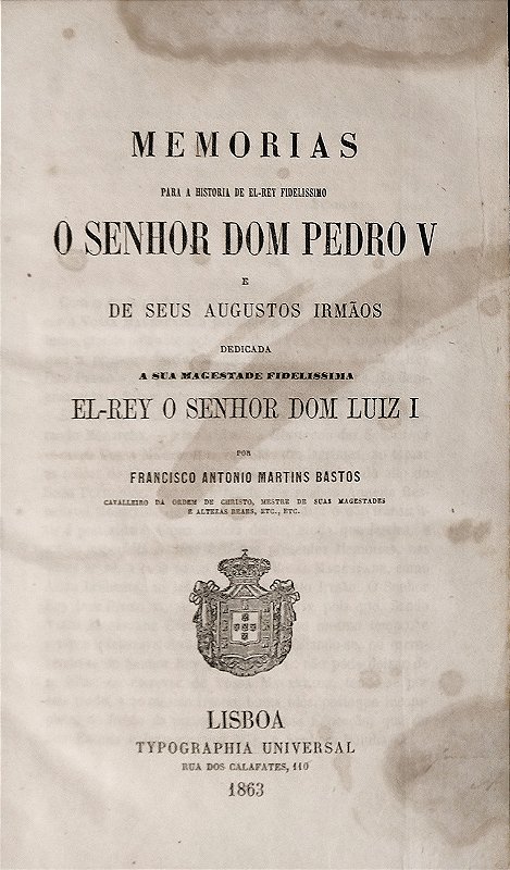 Livro Raro, DOM PEDRO V - MEMÓRIAS PARA A HISTÓRIA DE EL-REY FIDELISSIMO E DE SEUS AUGUSTUS IRMÃOS, 1863