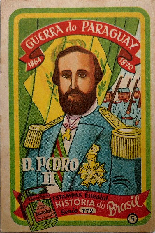 Dom Pedro - Guerra do Paraguai - Antiga Publicidade, Estampas Eucalol