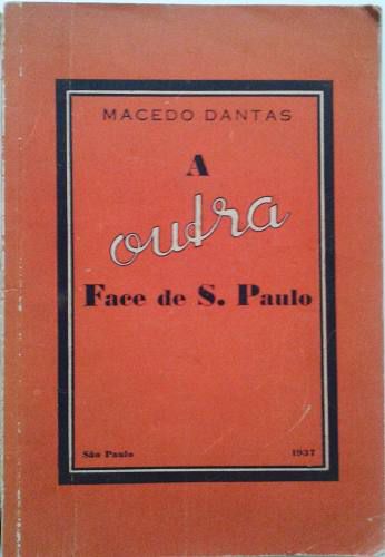 Macedo Dantas - Livro A Outra Face De São Paulo, 1937