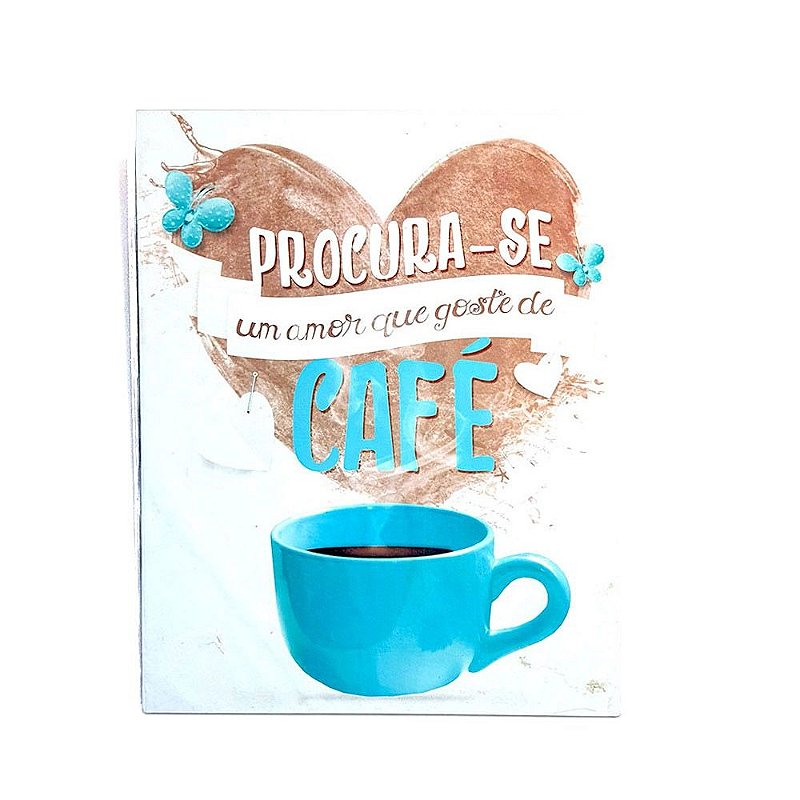 Placa Decorativa MDF 20x25 Procura-se Um Amor Que Goste de Café - Dora  Presentes - A maior loja de decoração e presentes da Saara-RJ