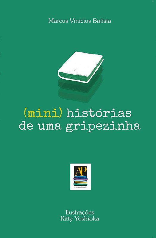 (Mini) histórias de uma gripezinha  (Autor: Marcus Vinicius Batista)