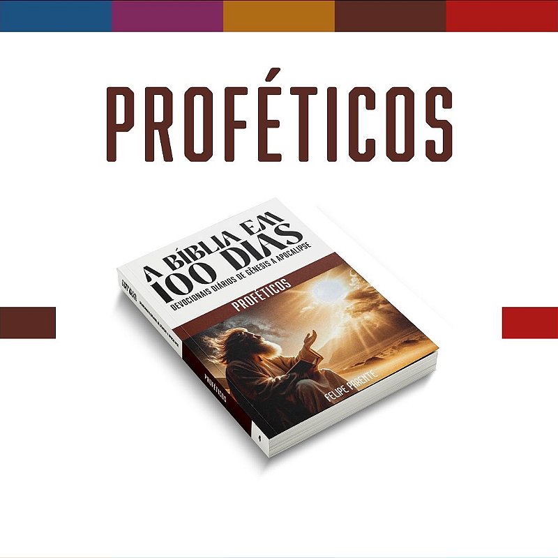 BÍBLIA EM 100 DIAS - Volume 4 - PROFÉTICOS
