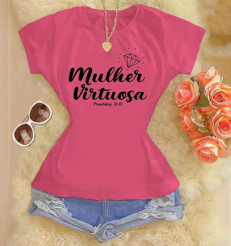 Tshirts feminina poliéster Rosa - Mulher Virtuosa - Fênix Tshirts