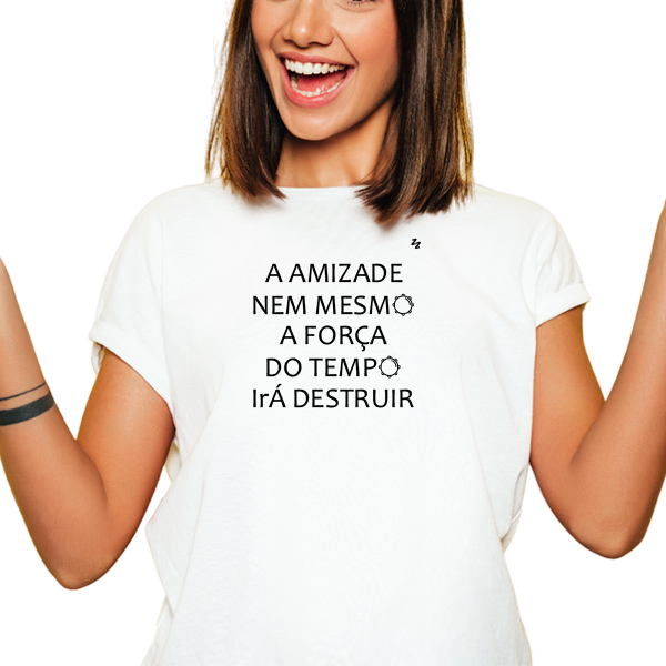 Camiseta A amizade, nem mesmo a força do tempo irá destruir - Zé Zoeir ...